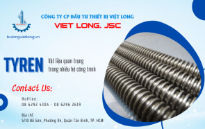 Tyren – Vật liệu quan trọng trong nhiều hệ công trình| VIET LONG. JSC