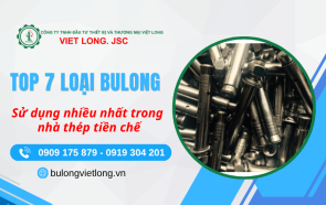 Top 7 loại bulong sử dụng nhiều nhất trong nhà thép tiền chế