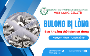 Bulong bị lỏng sau thời gian sử dụng: Nguyên nhân và cách xử lý