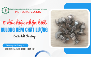 05 dấu hiệu nhận biết bulong kém chất lượng trước khi thi công