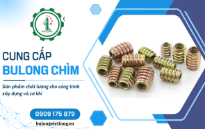 Việt Long cung cấp bulong uy tín cho công trình xây dựng & cơ khí